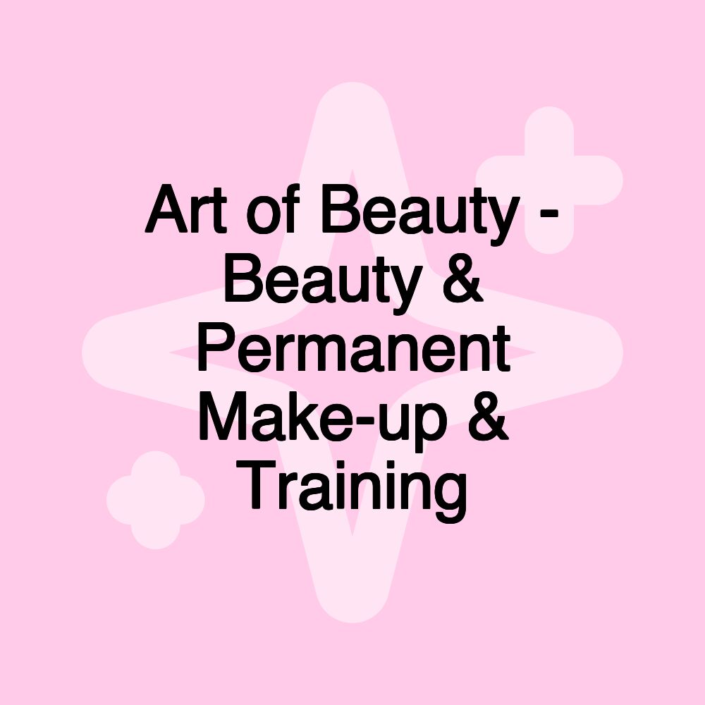 Art of Beauty - Beauty & Permanent Make-up & Training