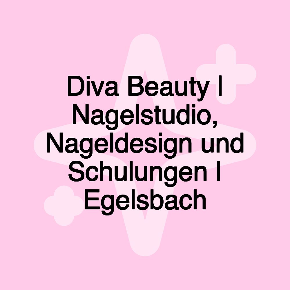 Diva Beauty | Nagelstudio, Nageldesign und Schulungen | Egelsbach