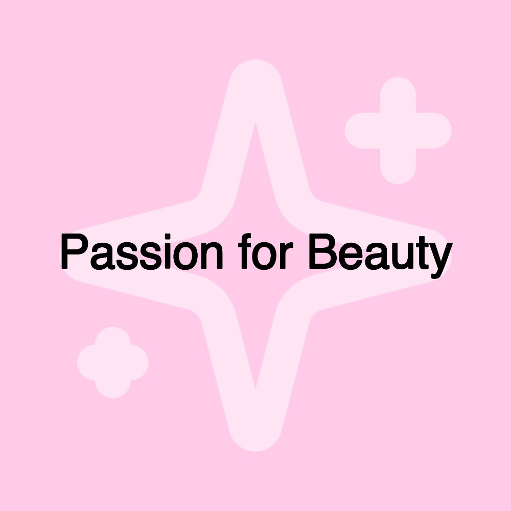 Passion for Beauty