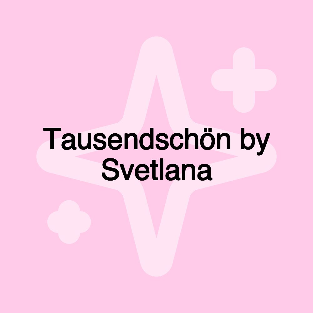 Tausendschön by Svetlana