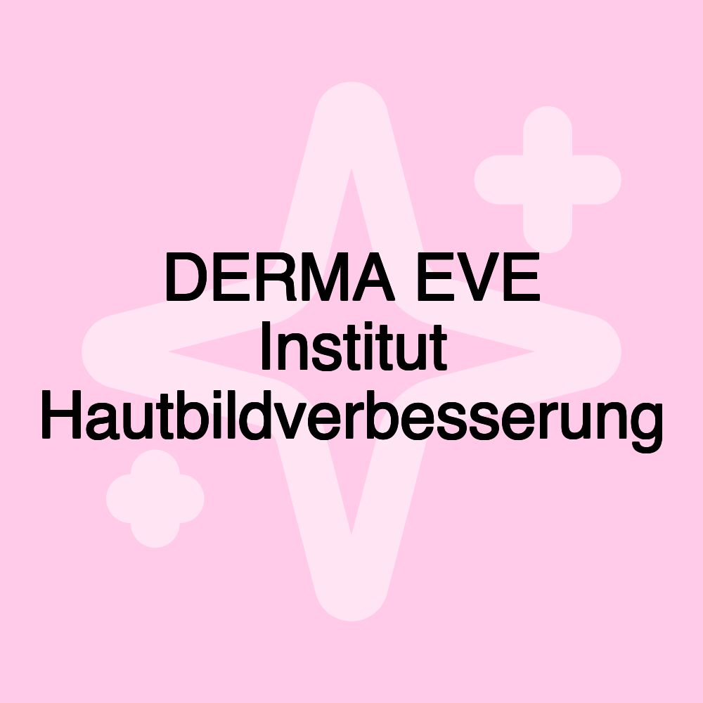 DERMA EVE Institut Hautbildverbesserung