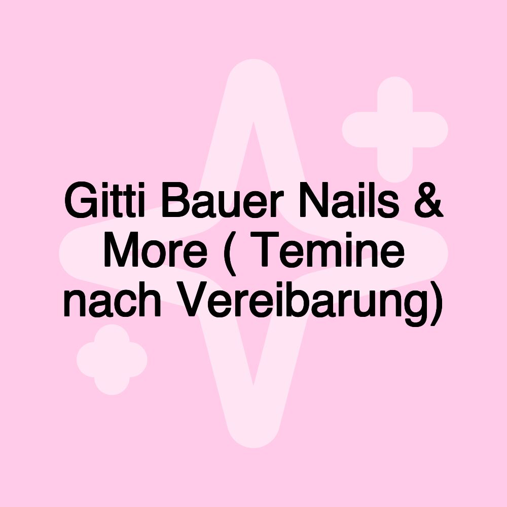 Gitti Bauer Nails & More ( Temine nach Vereibarung)