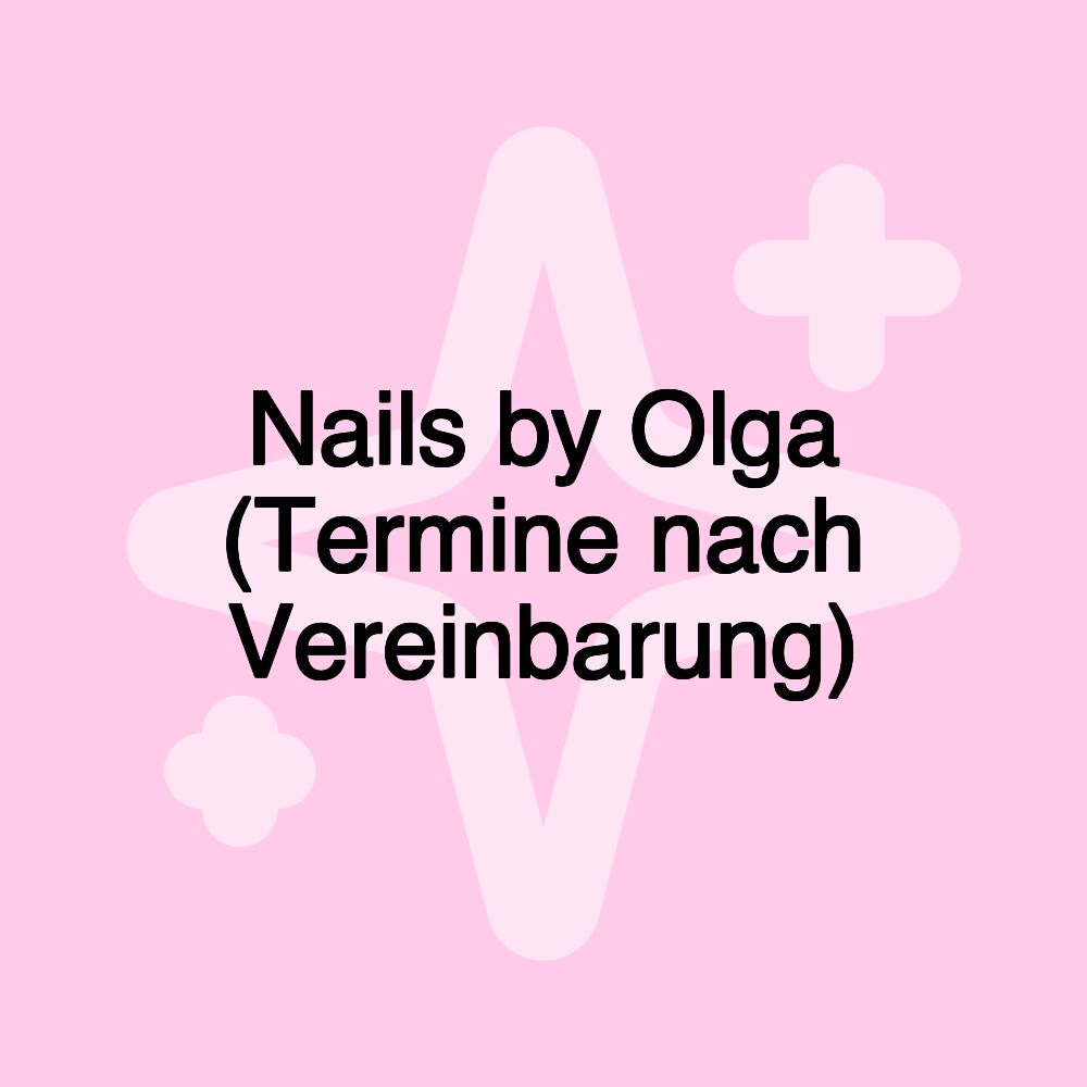 Nails by Olga (Termine nach Vereinbarung)