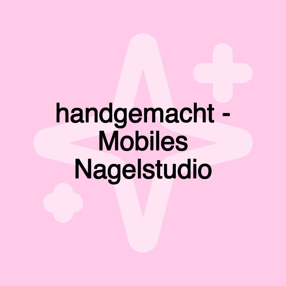 handgemacht - Mobiles Nagelstudio