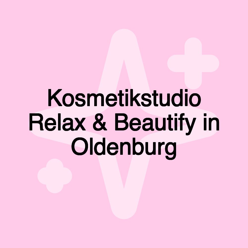 Kosmetikstudio Relax & Beautify in Oldenburg