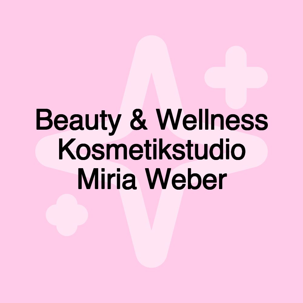 Beauty & Wellness Kosmetikstudio Miria Weber