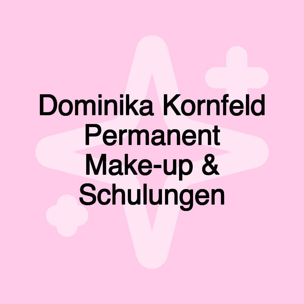 Dominika Kornfeld Permanent Make-up & Schulungen