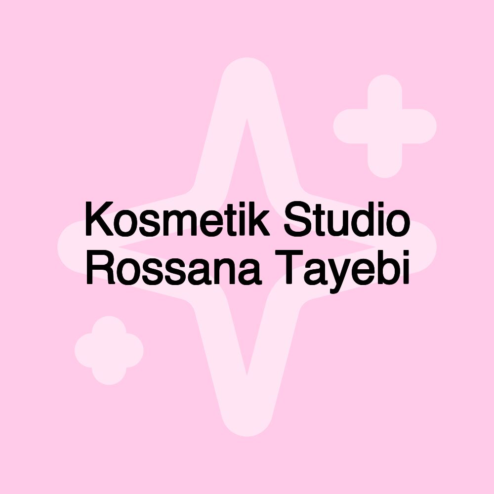 Kosmetik Studio Rossana Tayebi