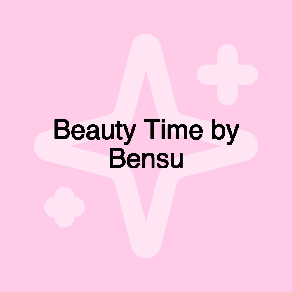 Beauty Time by Bensu