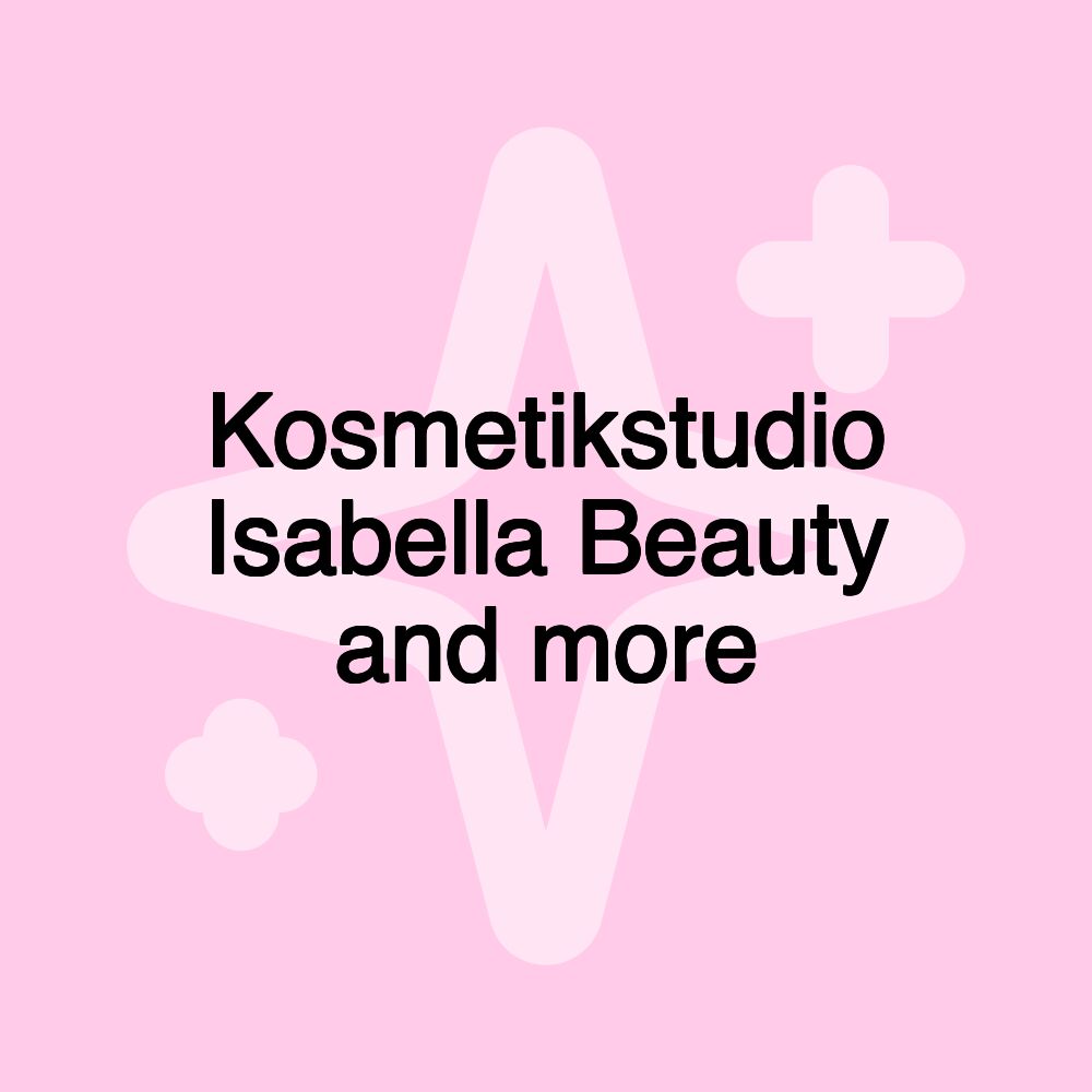 Kosmetikstudio Isabella Beauty and more