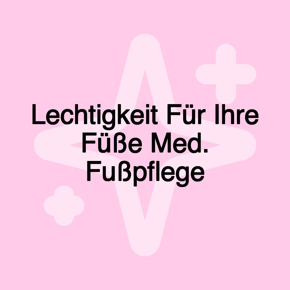 Lechtigkeit Für Ihre Füße Med. Fußpflege