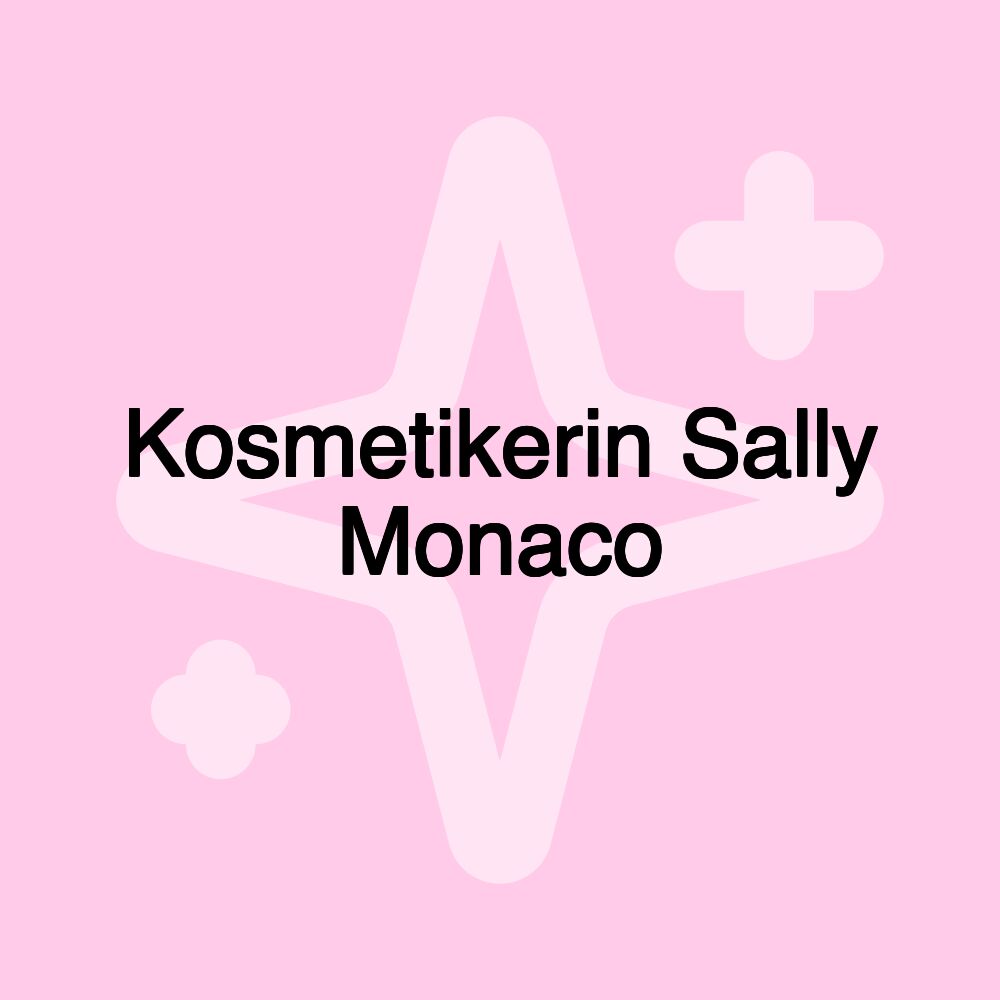 Kosmetikerin Sally Monaco