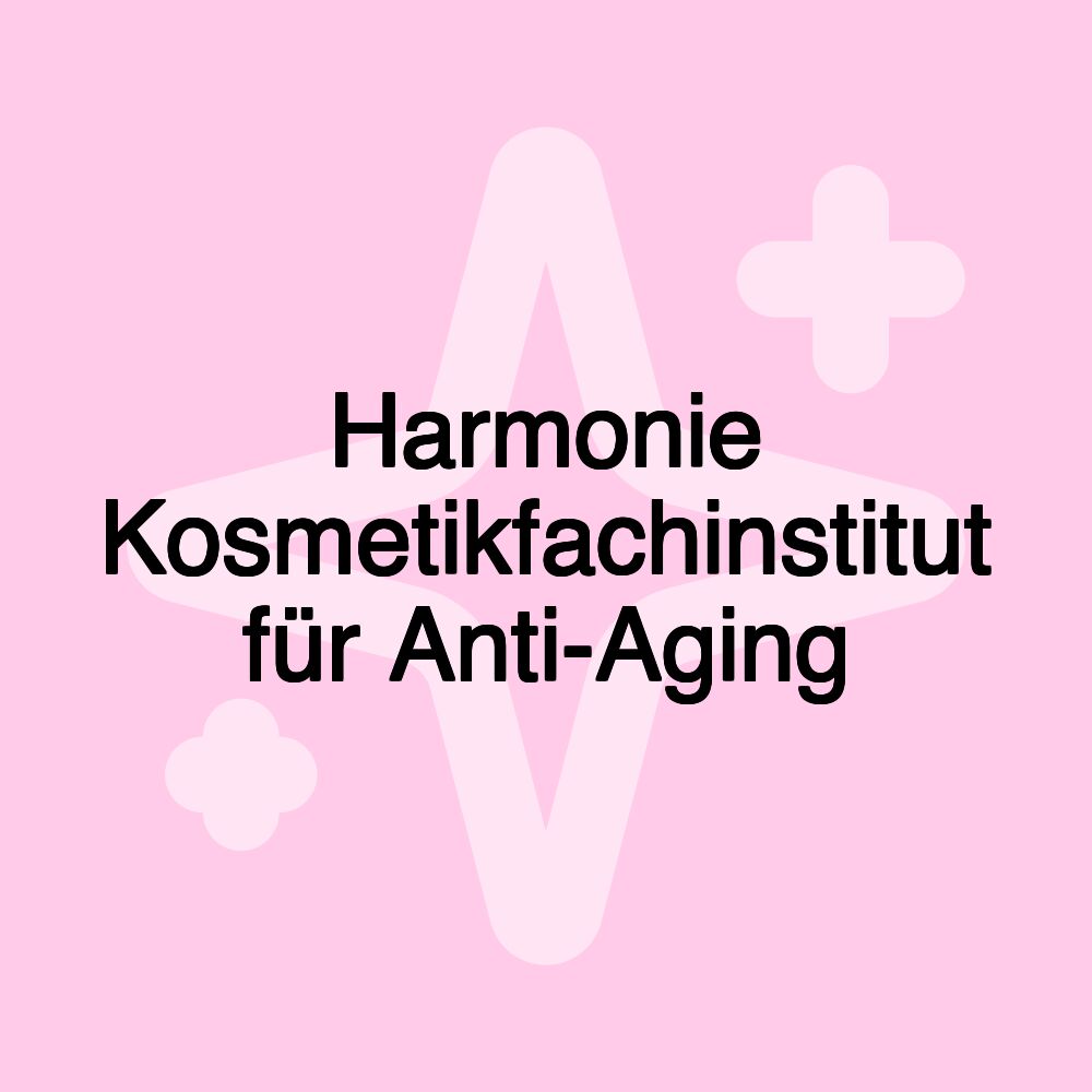 Harmonie Kosmetikfachinstitut für Anti-Aging