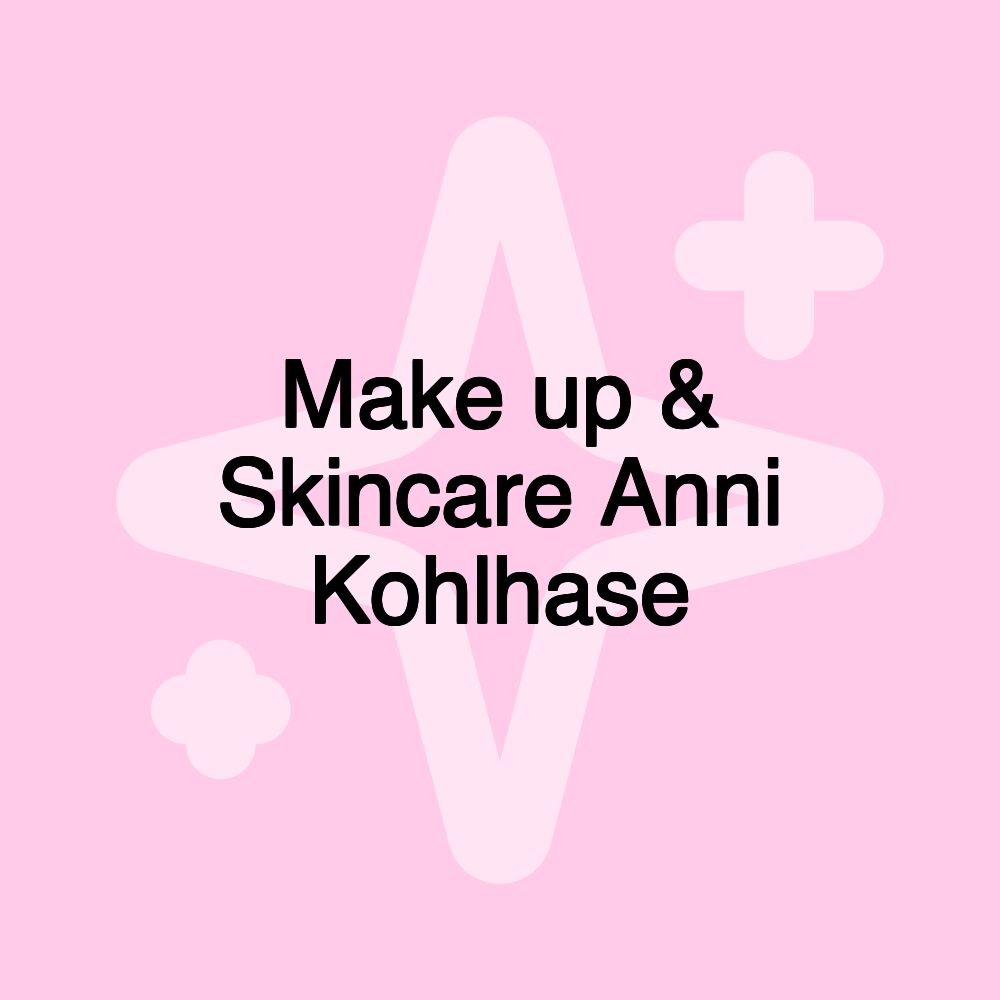 Make up & Skincare Anni Kohlhase