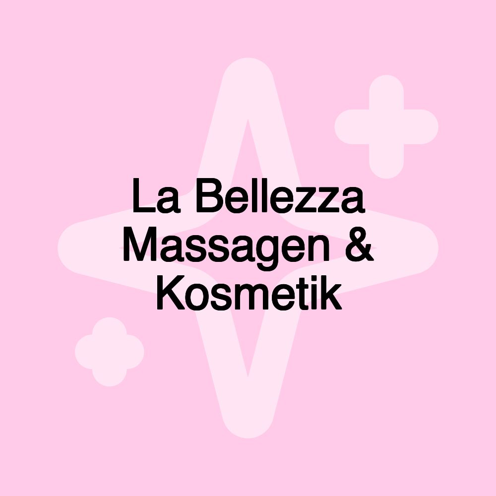 La Bellezza Massagen & Kosmetik