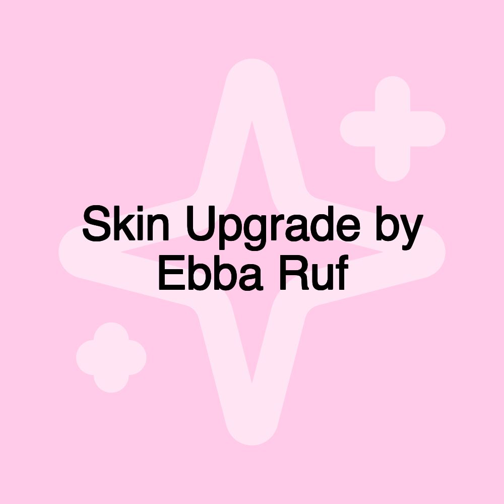 Skin Upgrade by Ebba Ruf