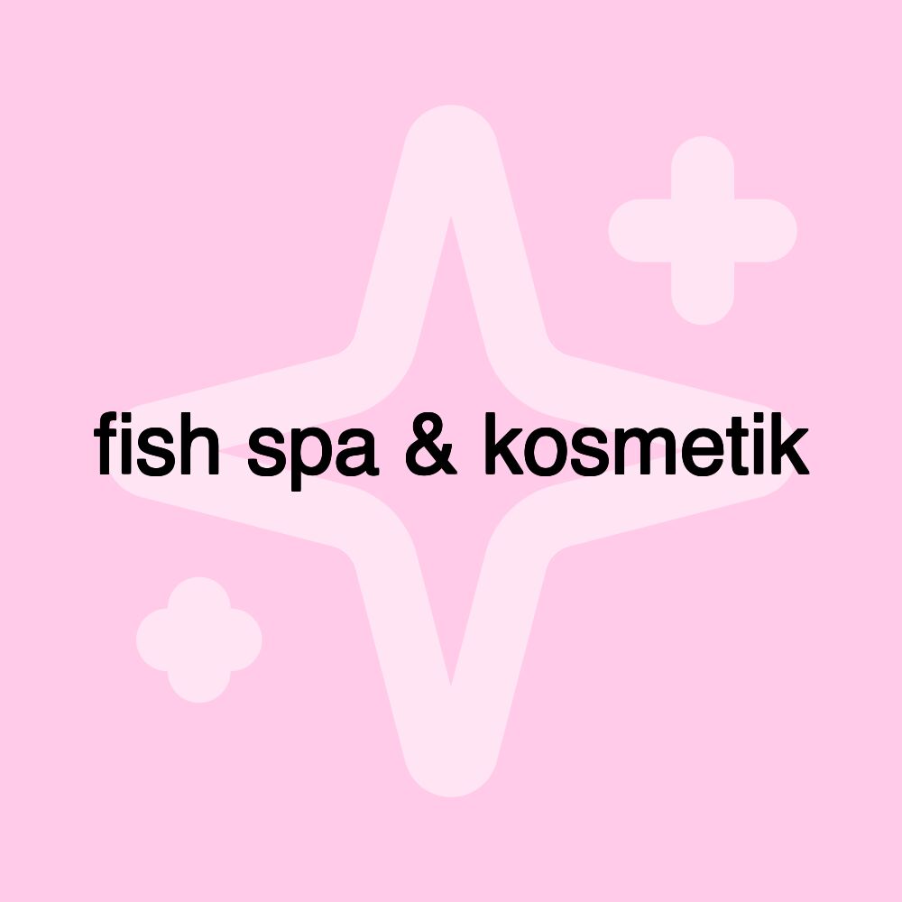 fish spa & kosmetik