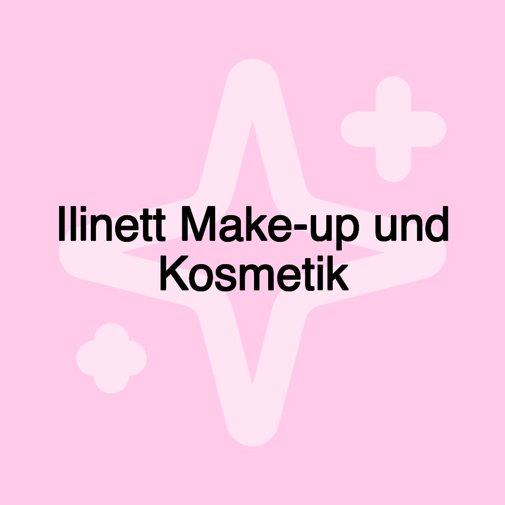 Ilinett Make-up und Kosmetik