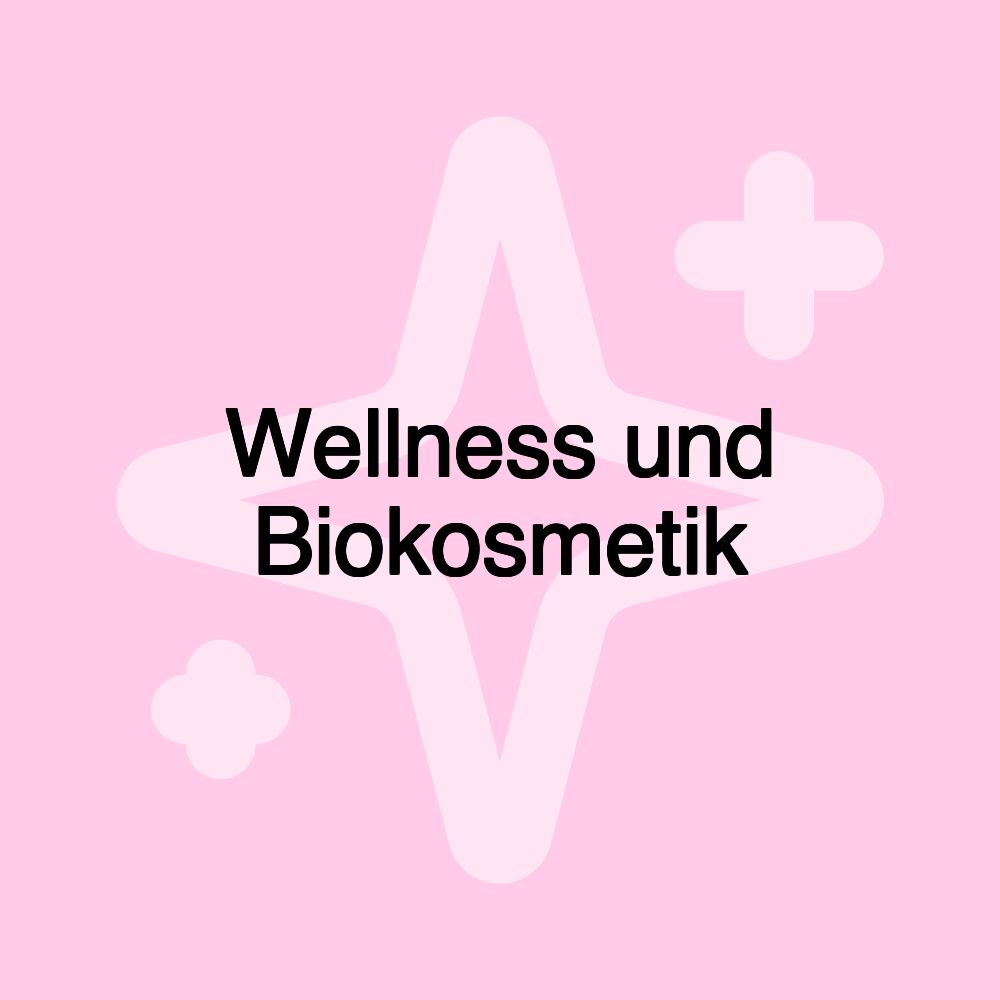 Wellness und Biokosmetik