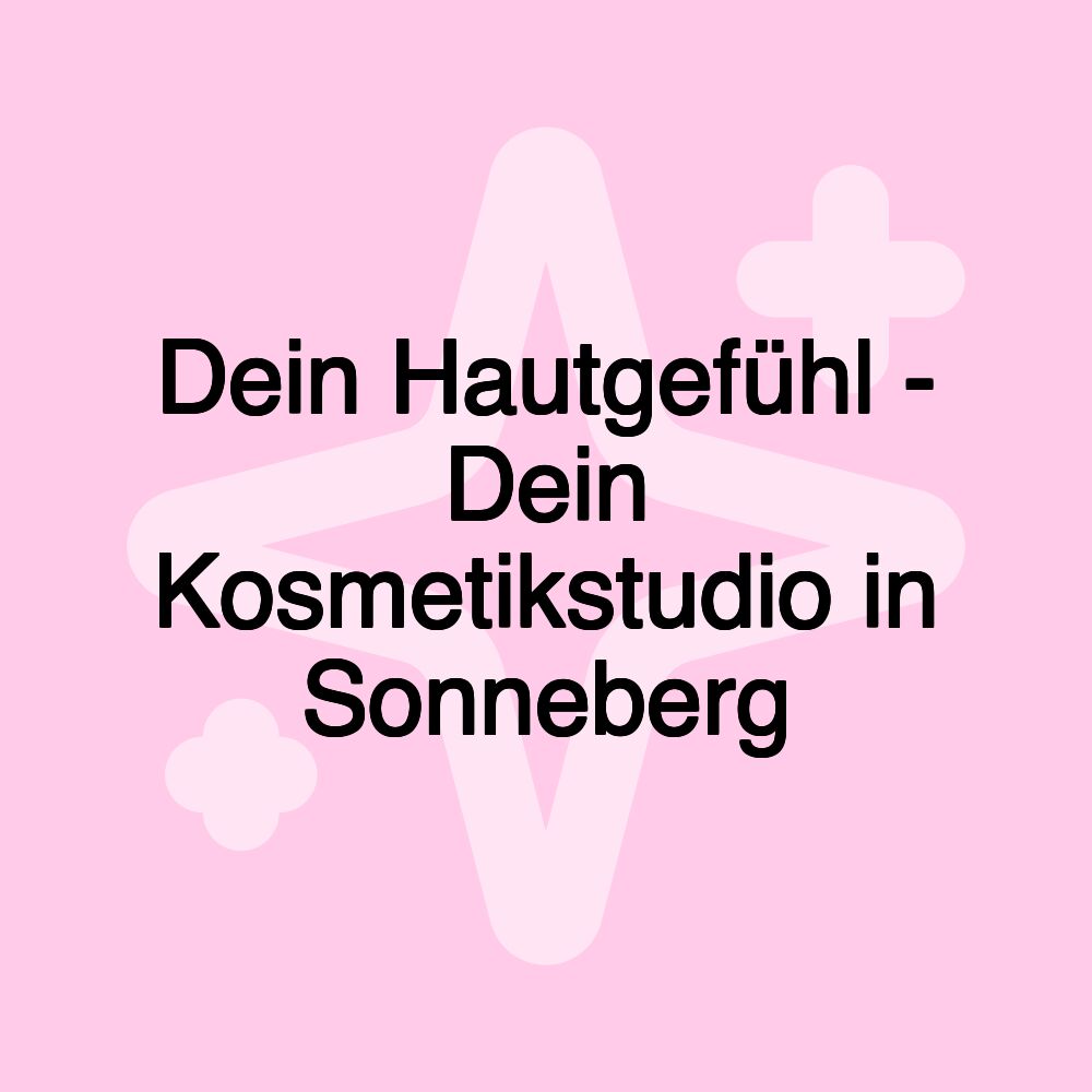 Dein Hautgefühl - Dein Kosmetikstudio in Sonneberg