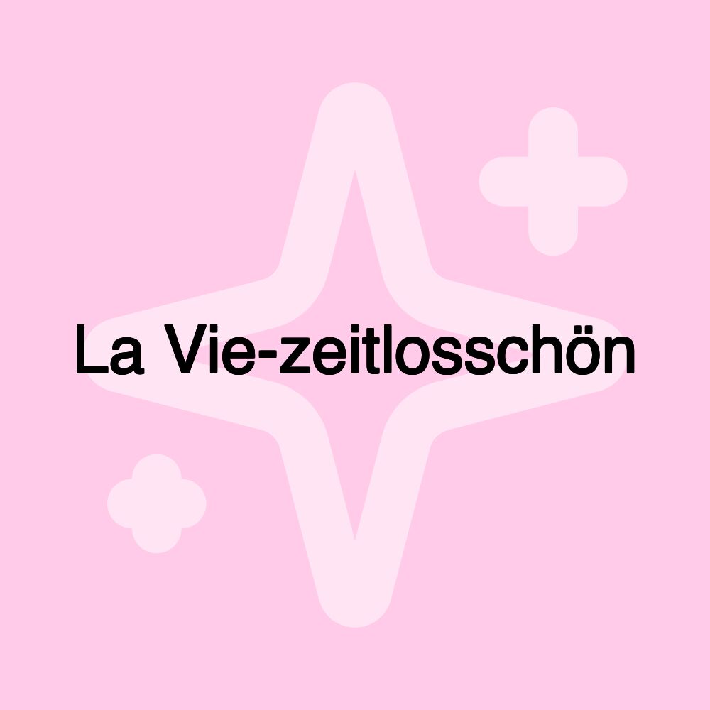 La Vie-zeitlosschön