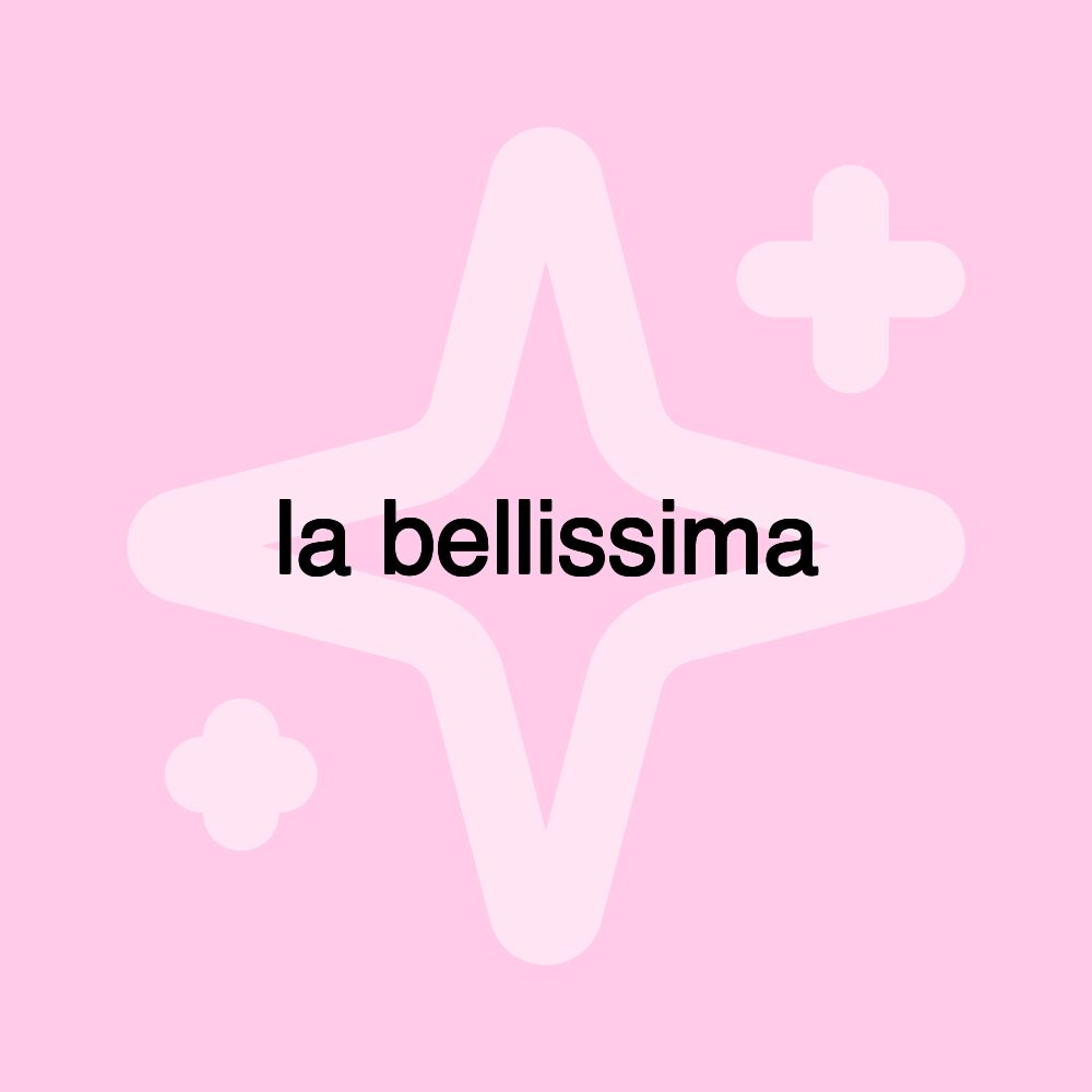 la bellissima