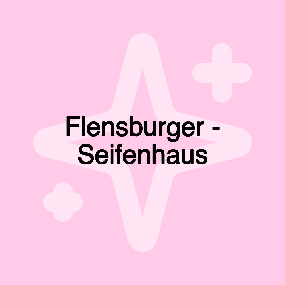 Flensburger - Seifenhaus