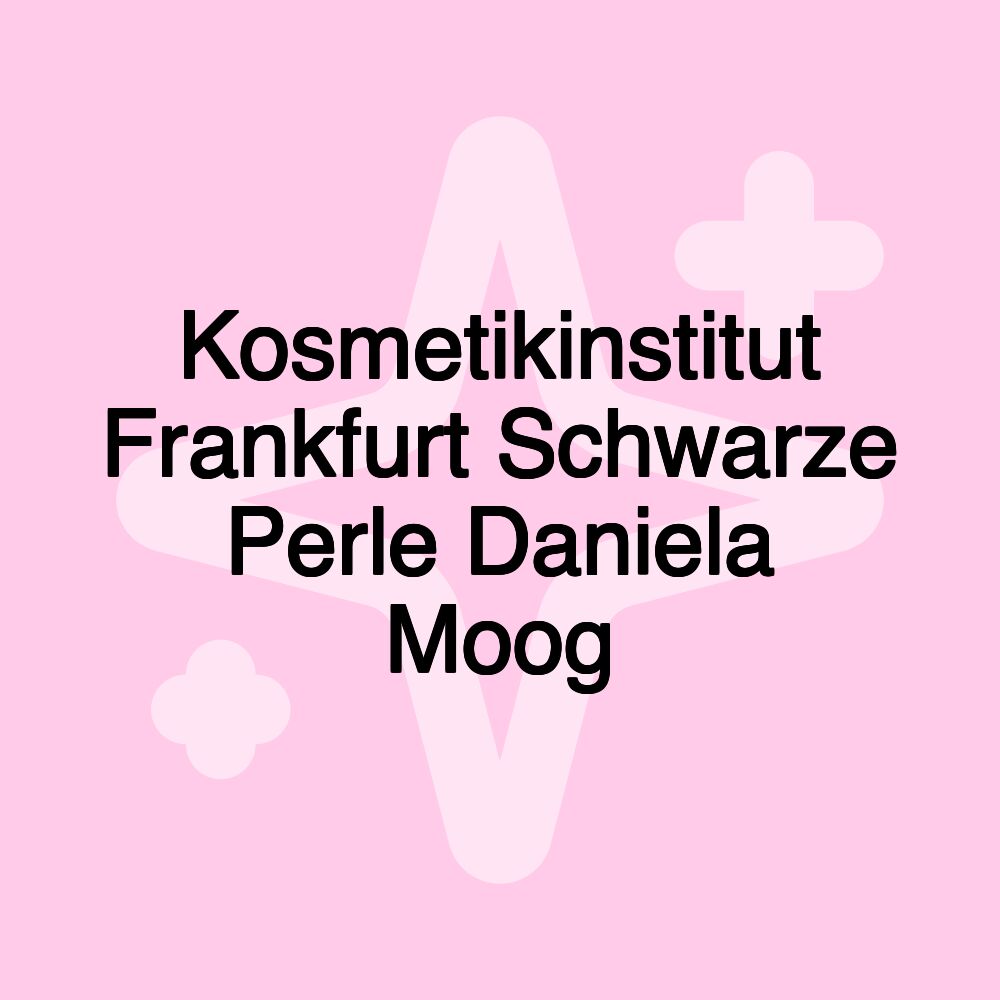 Kosmetikinstitut Frankfurt Schwarze Perle Daniela Moog