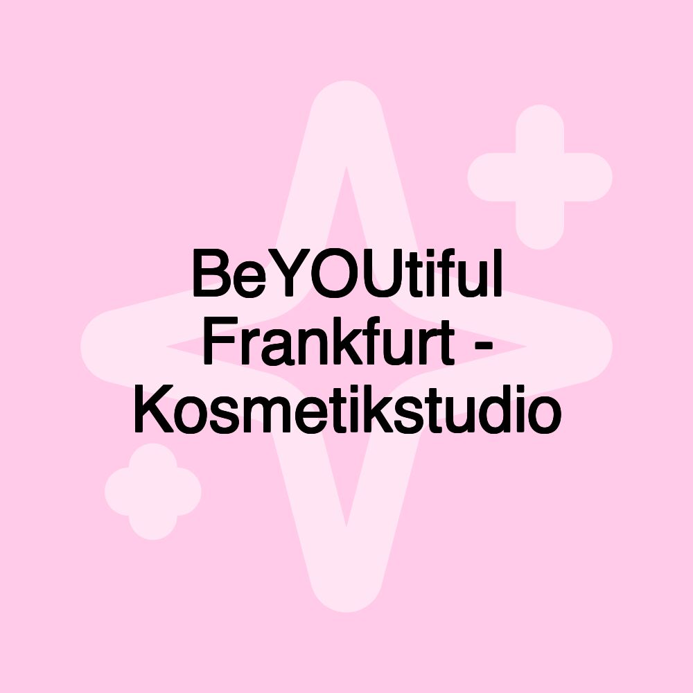 BeYOUtiful Frankfurt - Kosmetikstudio