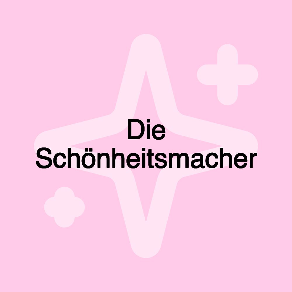 Die Schönheitsmacher