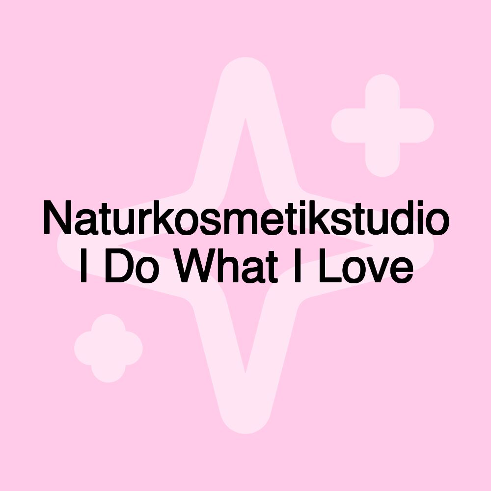 Naturkosmetikstudio I Do What I Love