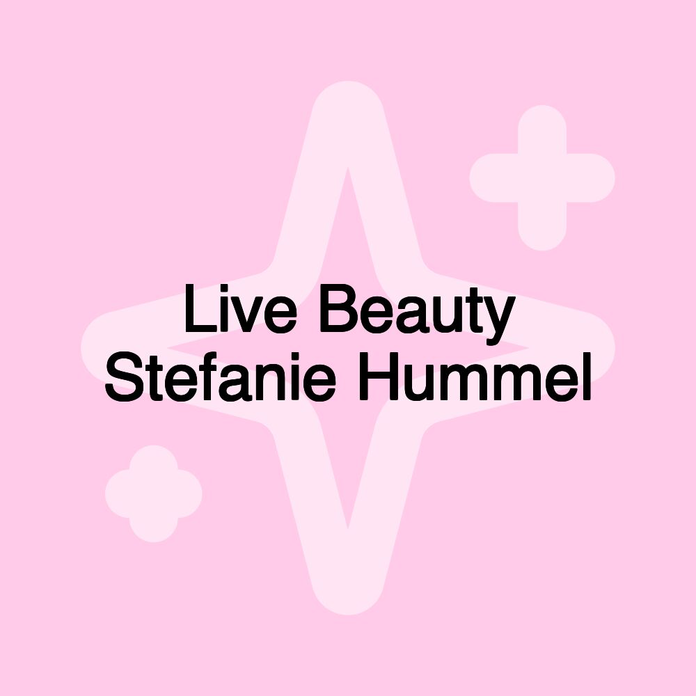 Live Beauty Stefanie Hummel