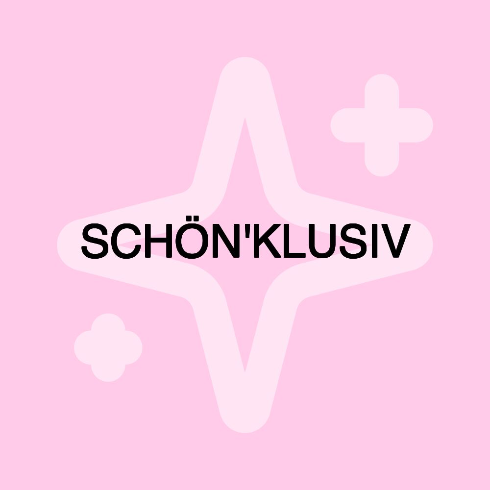 SCHÖN'KLUSIV