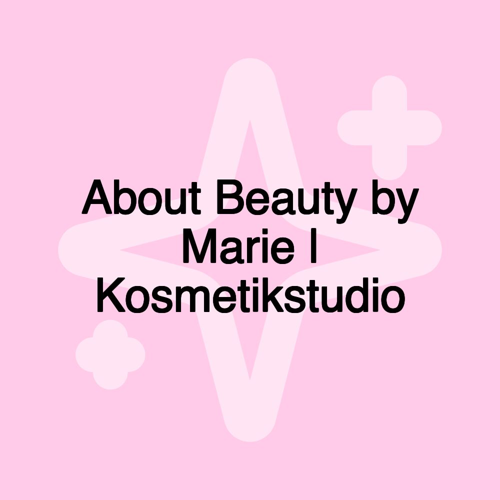 About Beauty by Marie | Kosmetikstudio