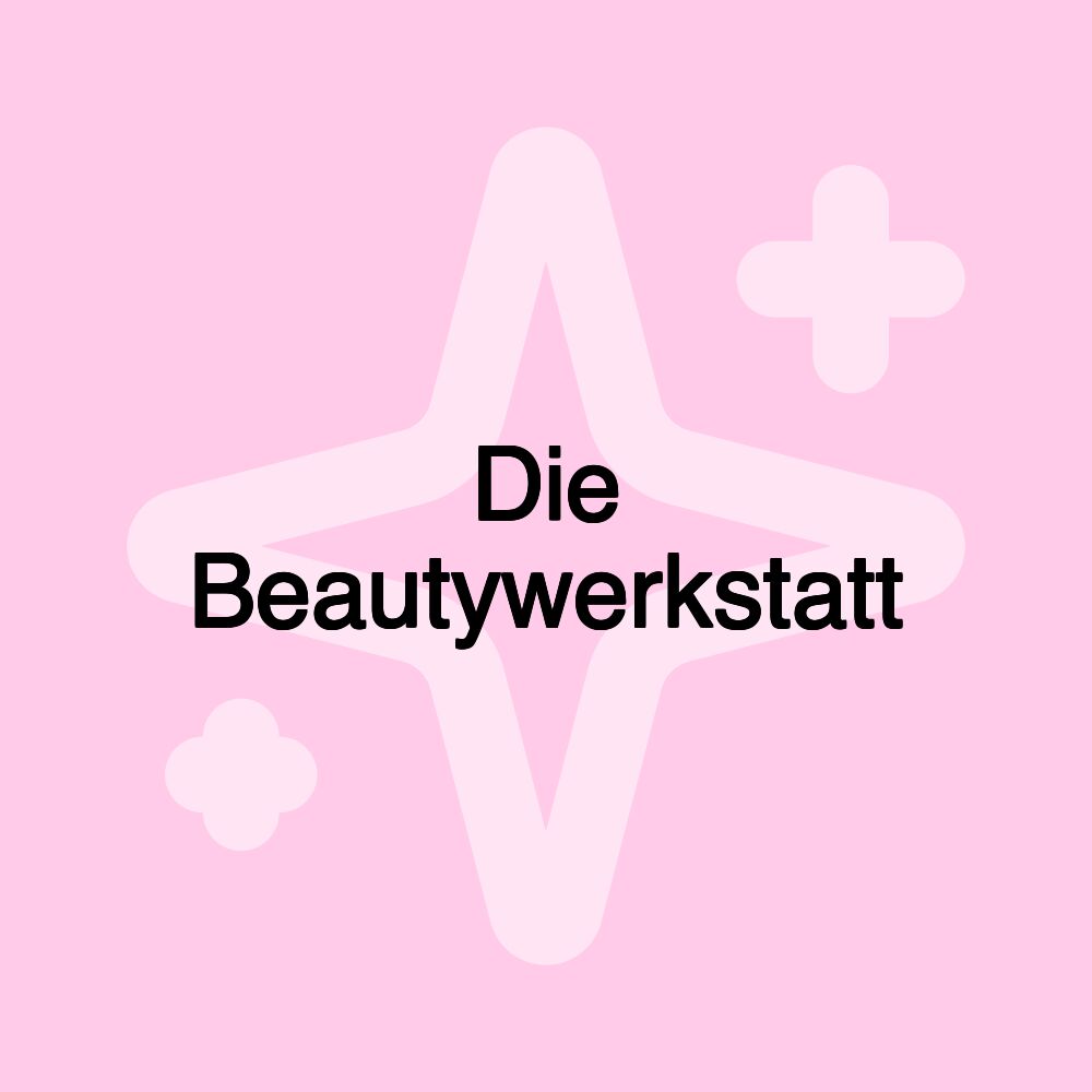 Die Beautywerkstatt