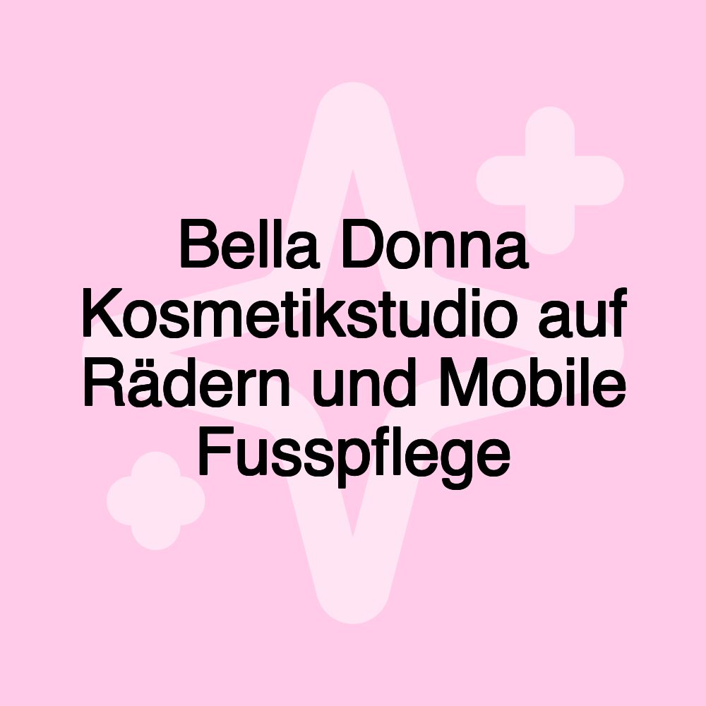 Bella Donna Kosmetikstudio auf Rädern und Mobile Fusspflege