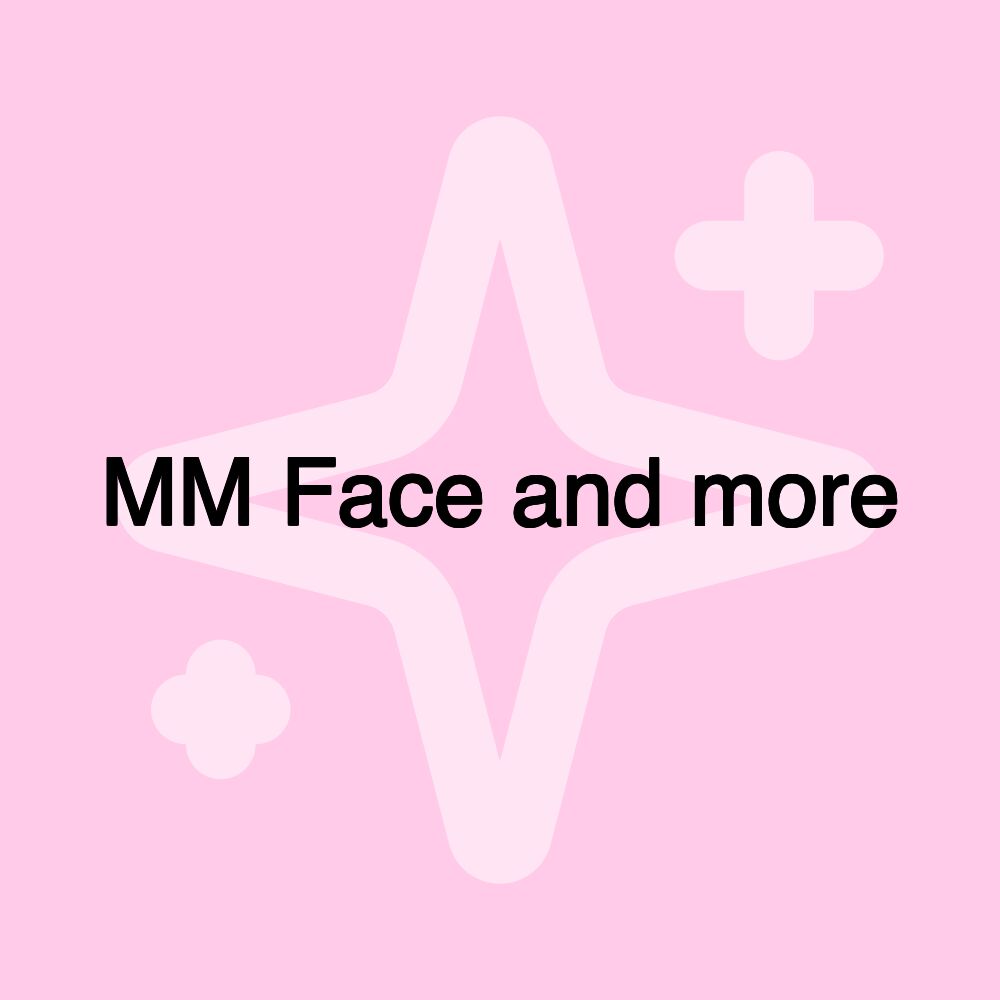 MM Face and more