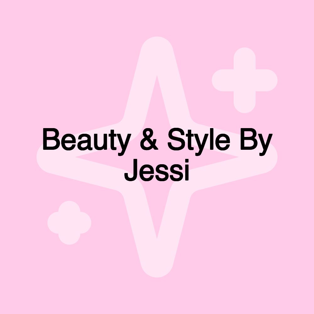 Beauty & Style By Jessi