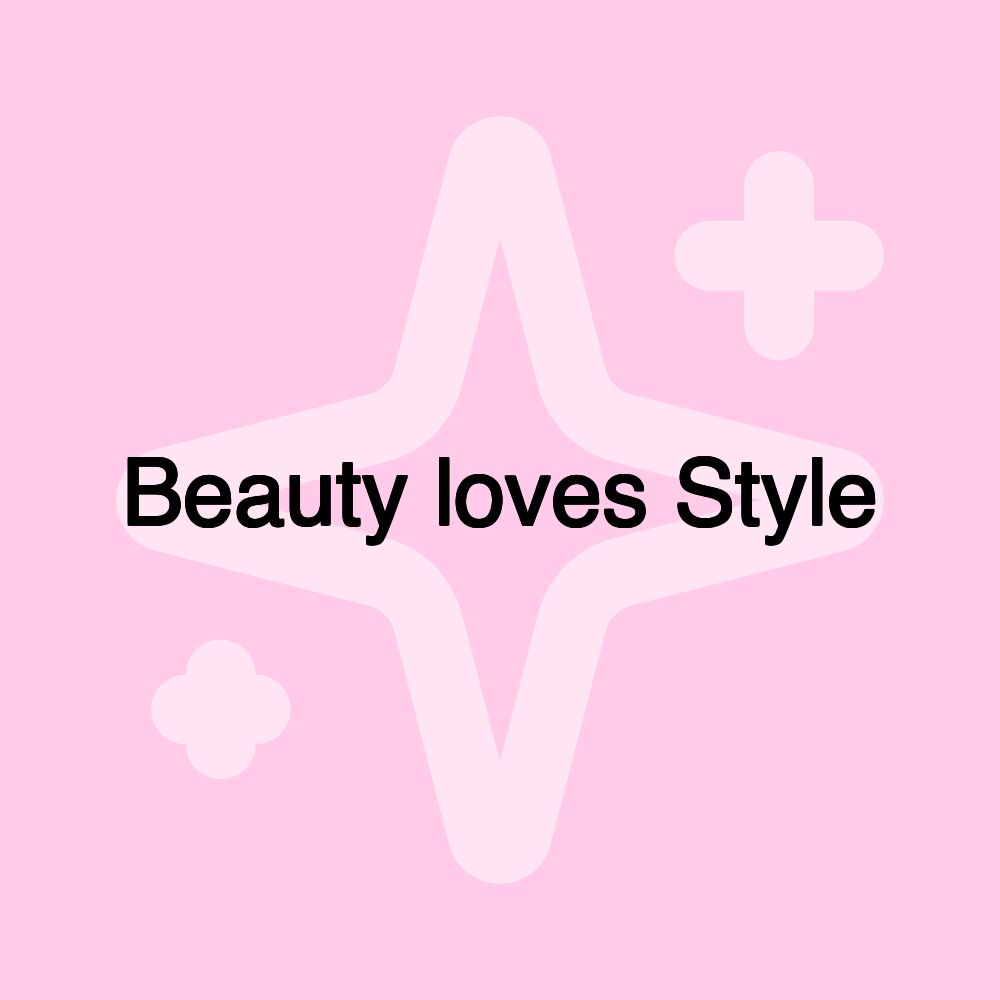 Beauty loves Style