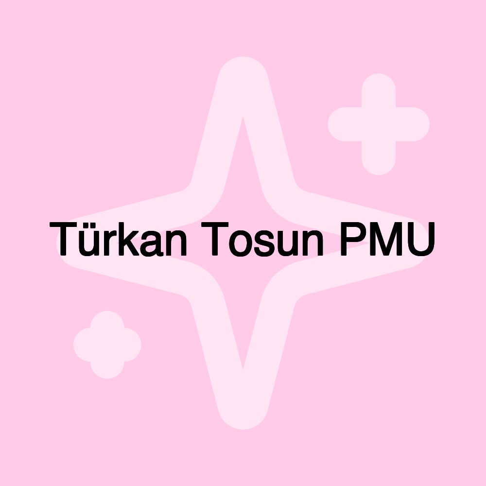 Türkan Tosun PMU