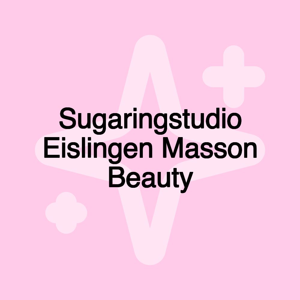 Sugaringstudio Eislingen Masson Beauty