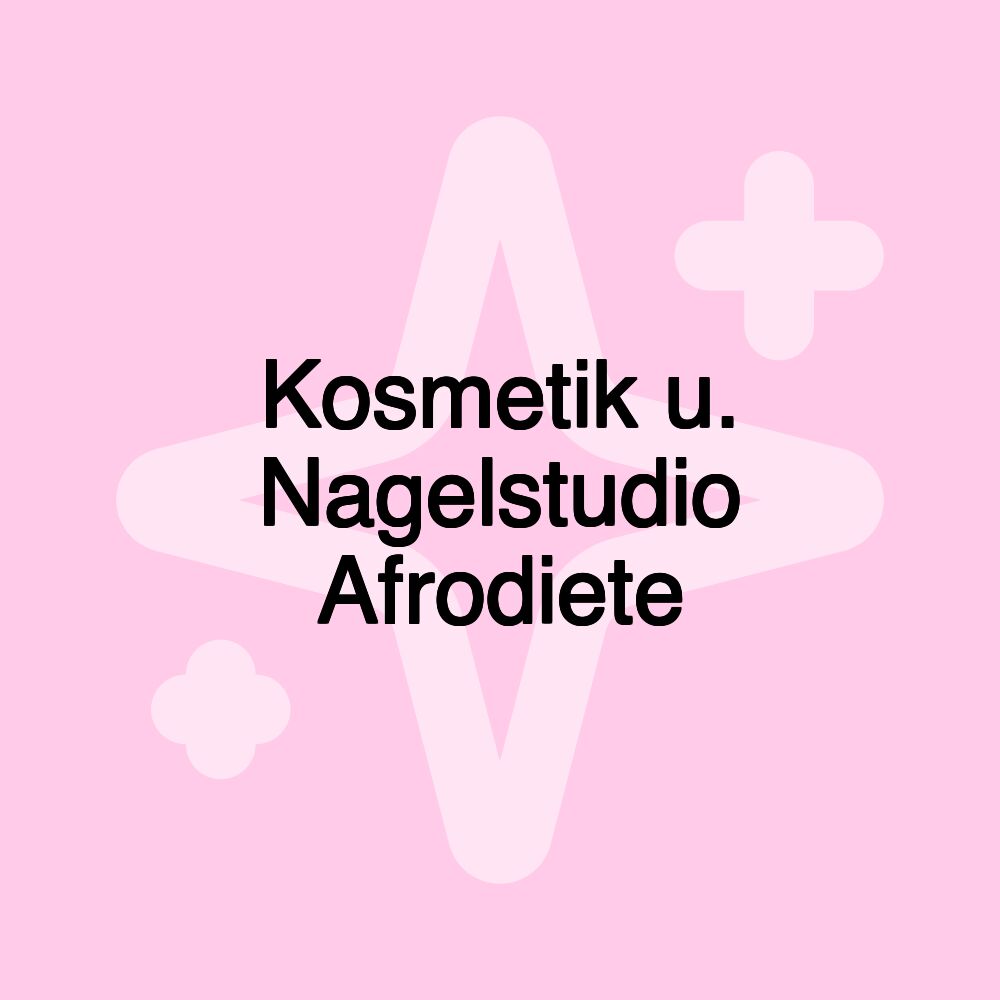 Kosmetik u. Nagelstudio Afrodiete