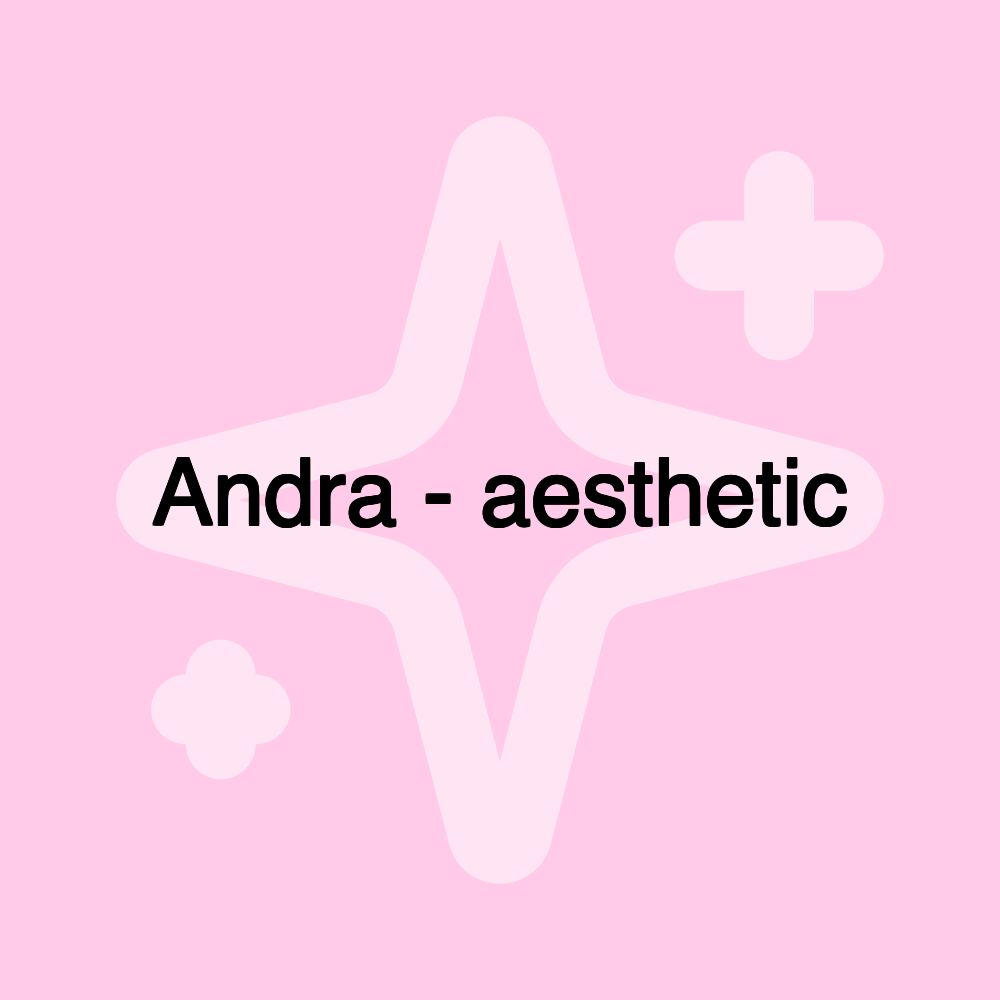 Andra - aesthetic