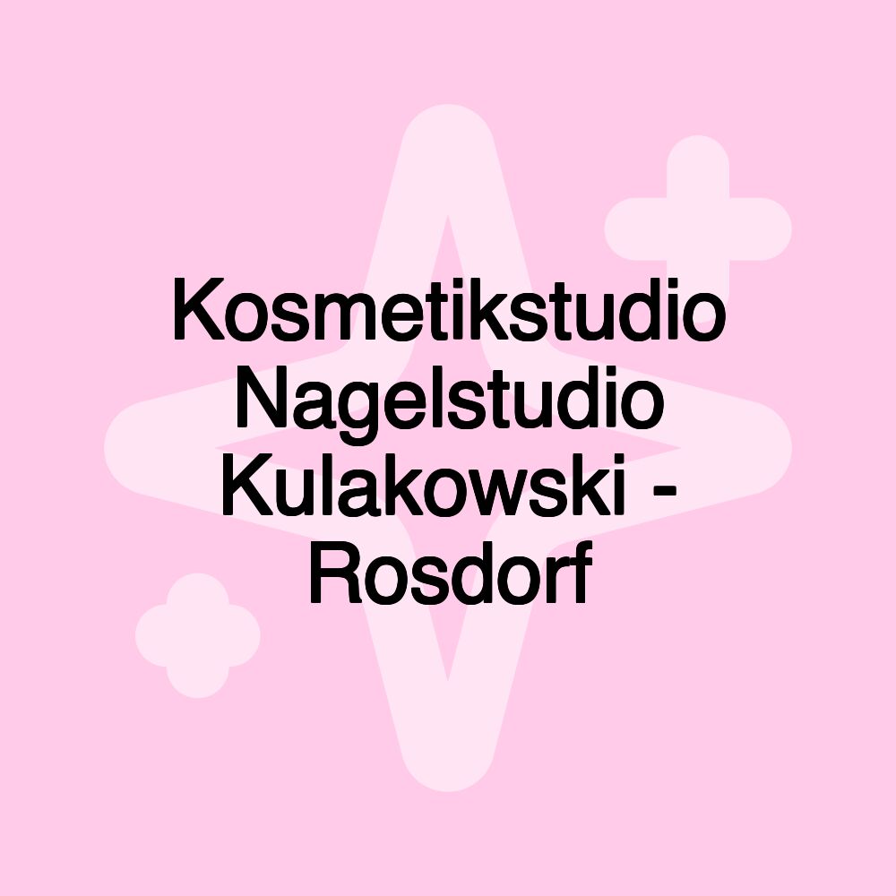 Kosmetikstudio Nagelstudio Kulakowski - Rosdorf