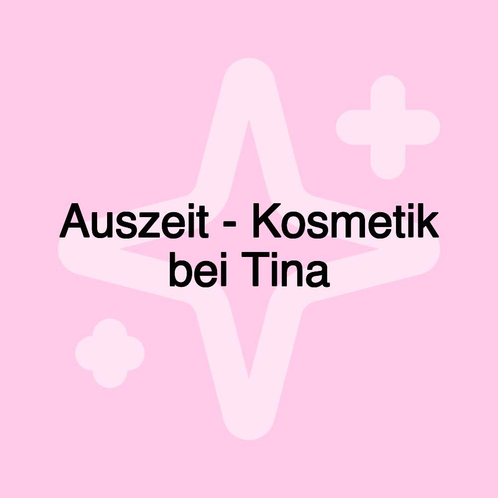 Auszeit - Kosmetik bei Tina