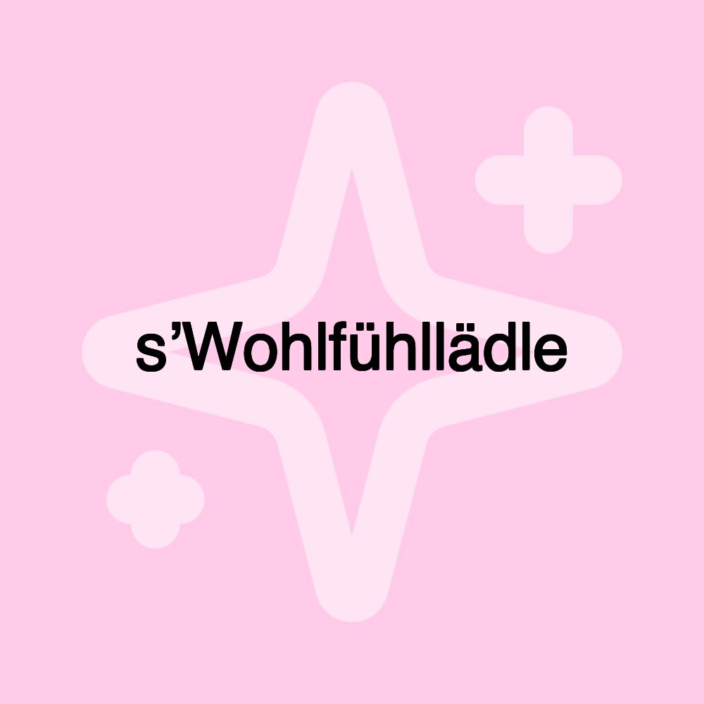 s’Wohlfühllädle