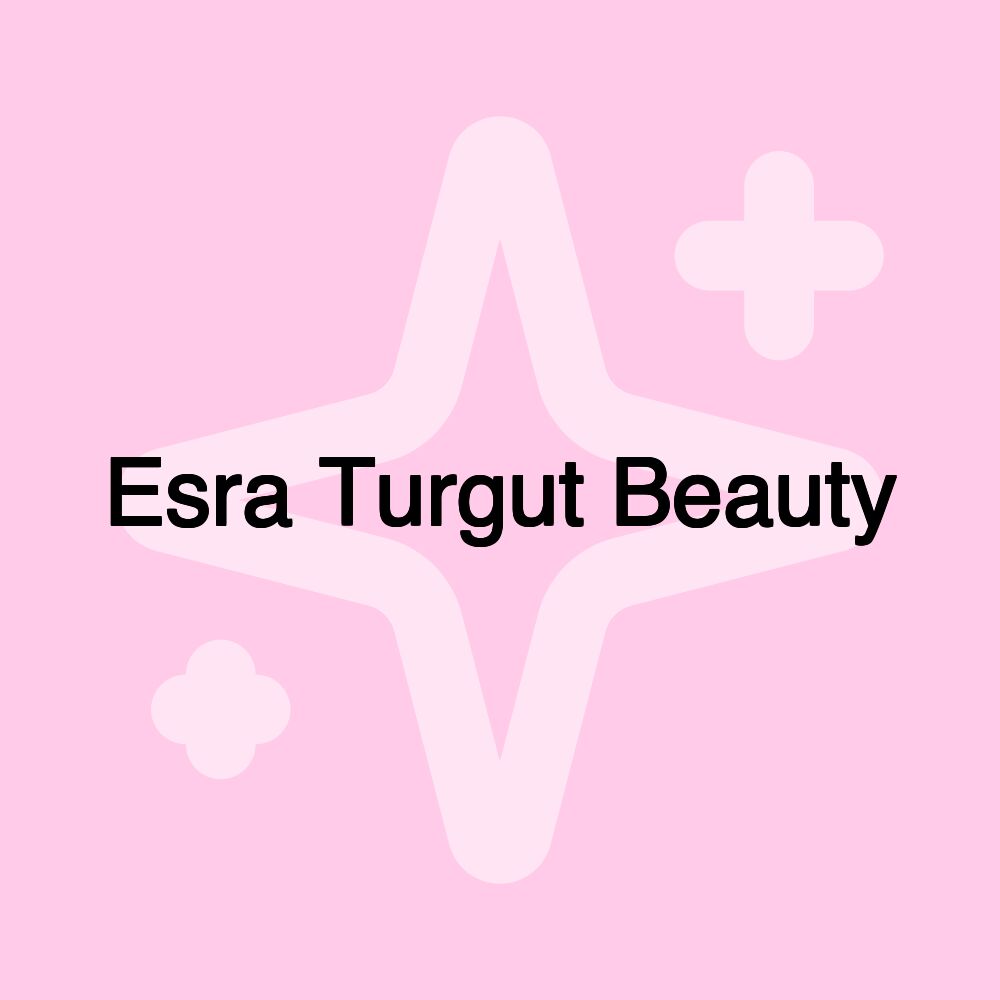 Esra Turgut Beauty