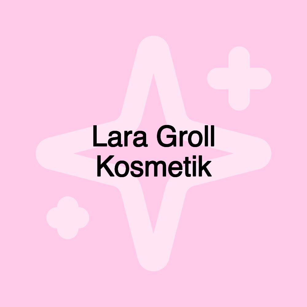 Lara Groll Kosmetik