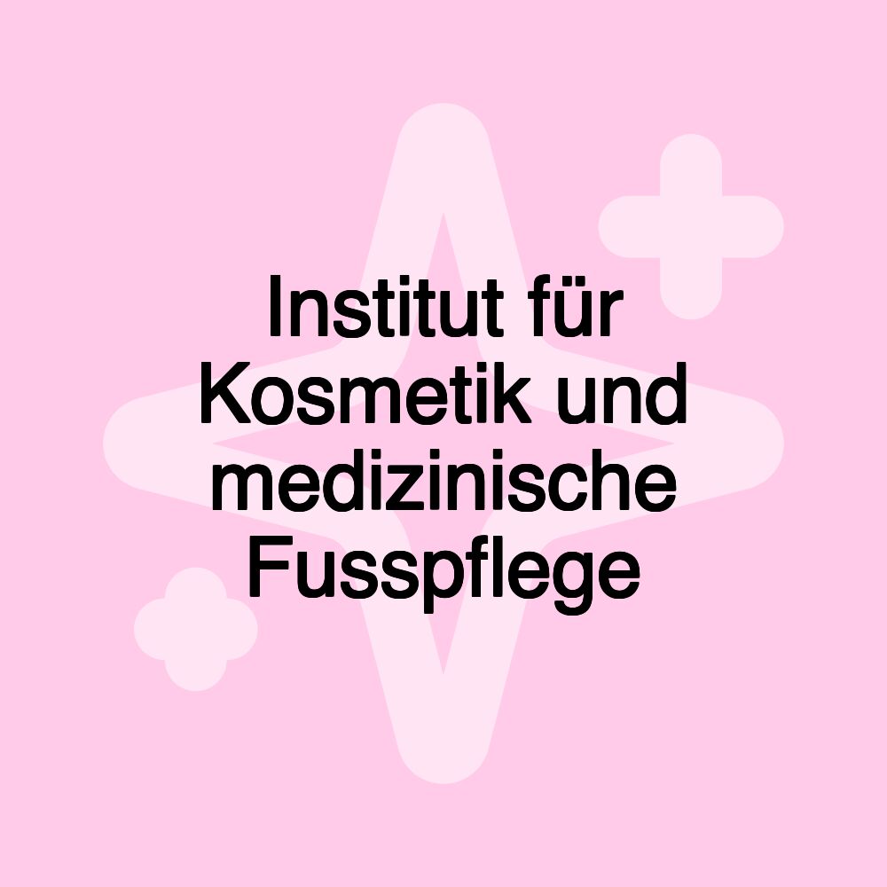 Institut für Kosmetik und medizinische Fusspflege