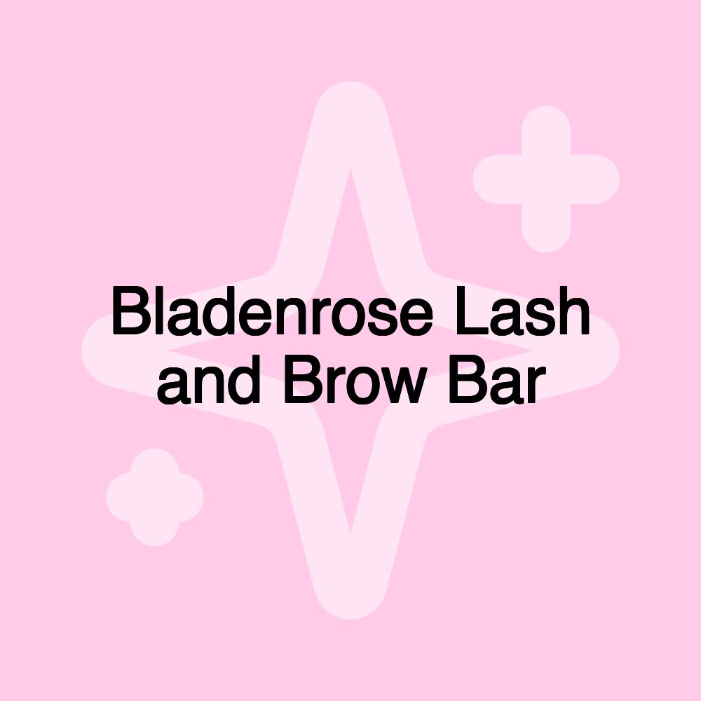 Bladenrose Lash and Brow Bar